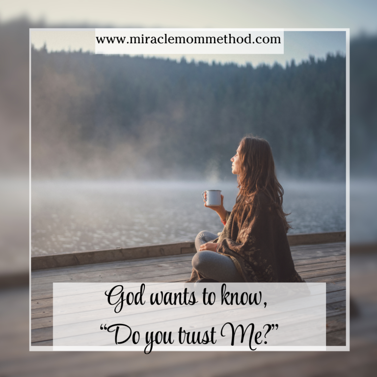 God wants to know, "Do you trust Me?"