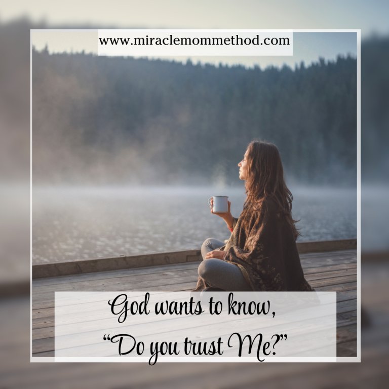 God wants to know, "Do you trust Me?"